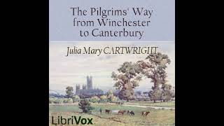 The Pilgrims' Way from Winchester to Canterbury by Julia Mary CARTWRIGHT | Full Audio Book