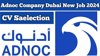 Adnoc Company Dubai New Job 2024 | CV Saelection