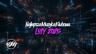 LUTY 2025 - NAJLEPSZA MUZYKA KLUBOWA!