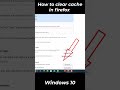 How to clear cache in firefox windows 10