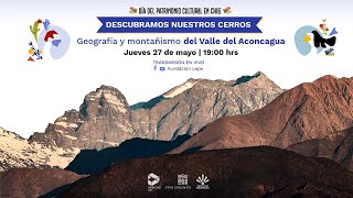 Recorrido Virtual: Descubramos nuestros Cerros. Geografía y Montañismo del Valle del Aconcagua