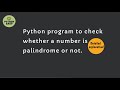 Python program to  check whether a number is palindrome or not