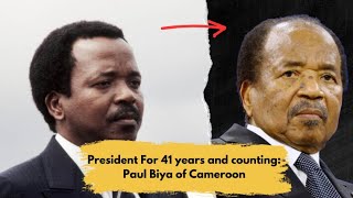 President for 41 Years and Counting: The Story of Paul Biya of Cameroon