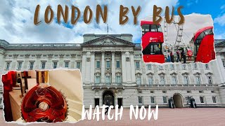 London by Bus | UK Trip | Part 26