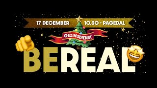 Gezinsdienst in Pagedal 17 december 2023, met  thema 'Be Real' en spreker Anique Veldhuis.