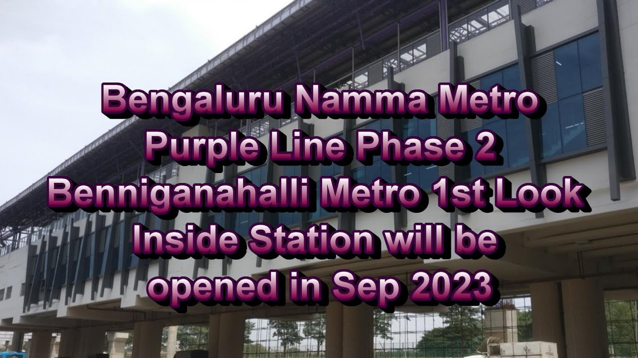 Bengaluru Namma Metro Purple Phase2 Extn Benniganahalli (TIN Factory ...