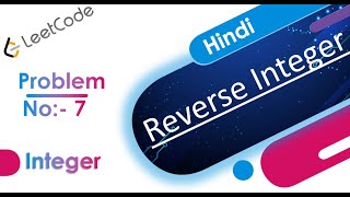 Reverse Integer | LeetCode Problem No :- 7 | Hindi | LeetCode Java