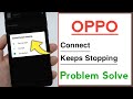 OPPO Connect Keeps Stopping Problem Solve