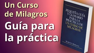 Guía para la práctica de Un Curso de Milagros (libro de regalo)