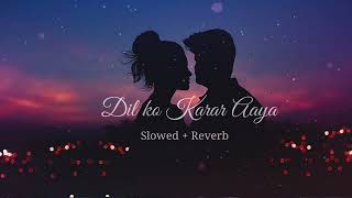 Dil ko Karar Aaya Slowed reverb | Lofi Song