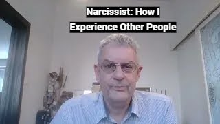 Narcissist: How I Experience Other People