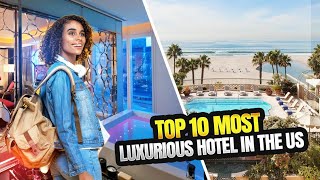 Top 10 Most Luxurious Hotels In the US 2023