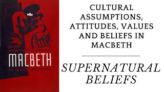 Macbeth | Cultural Assumptions Values and Beliefs | Supernatural Beliefs