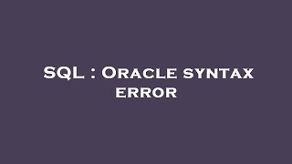 SQL : Oracle syntax error