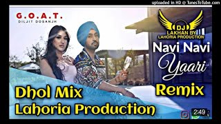 NAVI NAVI YAARI _ Dhol Remix _ Diljit Dosanjh Ft. Dj Lakhan by Lahoria Production New Punjabi 2020 S
