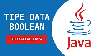 Tutorial Pemrograman Bahasa Java Dasar : Tipe Data Boolean