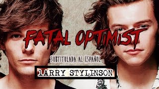 Fatal Optimist {Subtitulada al español} Larry Stylinson