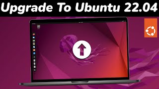 How To UPGRADE To UBUNTU 22.04 LTS Easily  [ NO DATA LOSS ]