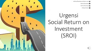 Seberapa penting dan bagaimana manfaat SROI bagi organisasi ? Social Return on Investment