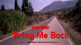 Slow Remix Bring Me Back