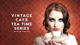 Vintage Café Tea Time Series - Lounge Music