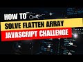 How to solve flatten array JavaScript problem (codeacademy)