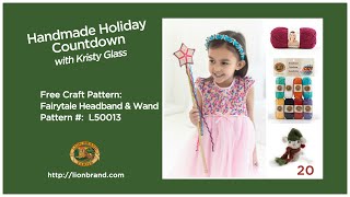 Make a Fairytale Headband \u0026 Wand! Lion Brand's Handmade Holiday Countdown #20