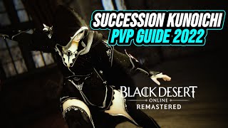 BDO Succession Kunoichi Reboot - PvP Guide 2022