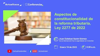 Aspectos de constitucionalidad de la reforma tributaria, Ley 2277 de 2022