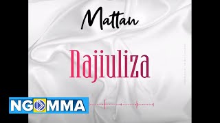 Mattan - NAJIULIZA (Official Audio)