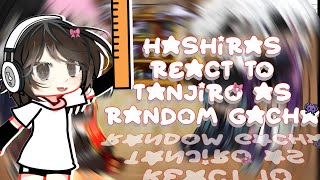 Hashiras react to tanjiro as random gacha  |DS|