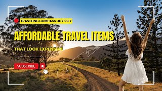 Affordable Travel Items That Look Expensive: Detailed Explanation