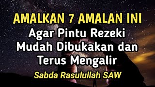 Amalkan 7 Amalan Ini, Agar Pintu Rezeki Mudah Dibukakan dan Terus Mengalir | Sabda Rasulullah SAW