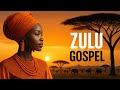Powerful Zulu Gospel Worship 2025 | Uplifting African Praise for Healing & Breakthrough