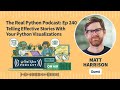 Telling Effective Stories With Your Python Visualizations | Real Python Podcast #240