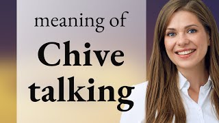 Chive Talking: Unraveling the Mystery of this Unique Phrase