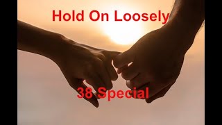 Hold On Loosely   38 Special with lyrics