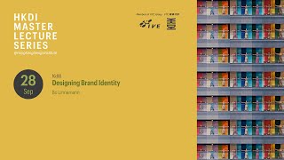 HKDI Master Lecture Series - Designing Brand Identity