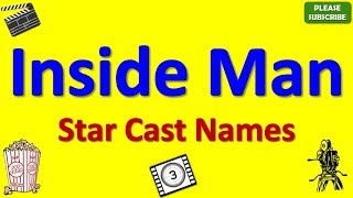 Inside Man Star Cast, Actor, Actress and Director Name