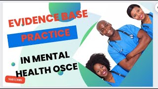 OVERVIEW OF EVIDENCE BASED PRACTICE IN THE MENTAL HEALTH NURSING OSCE