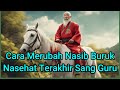 cara merubah nasib buruk I Nasehat Terakhir Sang Guru