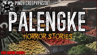 PALENGKE HORROR STORIES 2 | True Horror Stories | Pinoy Creepypasta