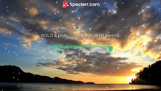 Polo & Pan - Ani Kuni (B3N Remix)