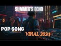 Summer's Echo | Viral TikTok Song Pop Music 2024