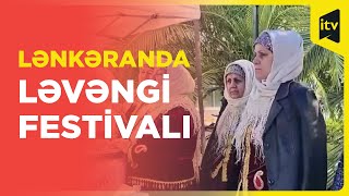 Lənkəranda Birinci Ləvəngi Festivalı keçirilib