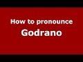 How to pronounce Godrano (Italian/Italy) - PronounceNames.com