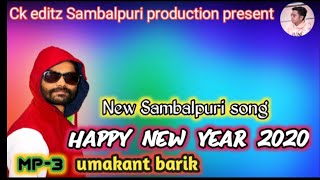 Happy new year re tui Sabu dine hasu tha // new year song umakant barik 2020 // umakant barik new