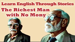 🌟 Learn English through Story 🌟 Level 1 🌟 The Richest Man Without Money 🌟