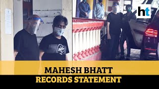 Sushant Singh Rajput death: Filmmaker Mahesh Bhatt records his statement