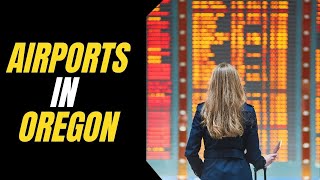 10 Best Airports In Oregon (2020) | Code | Address| Phone No